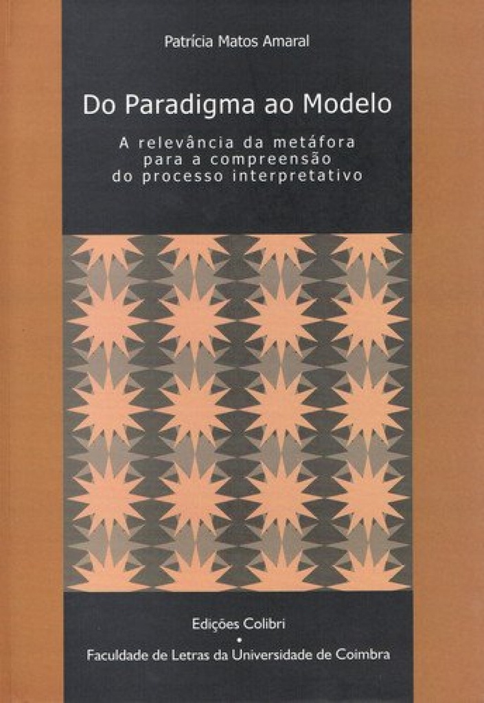 DO PARADIGMA AO MODELOA RELEVÂNCIA DA METÁFORA PARA A COMPREENSÃO DO PROCESSO INTERPRETATIVO