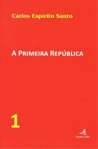 A PRIMEIRA REPÚBLICA û VOL. 1