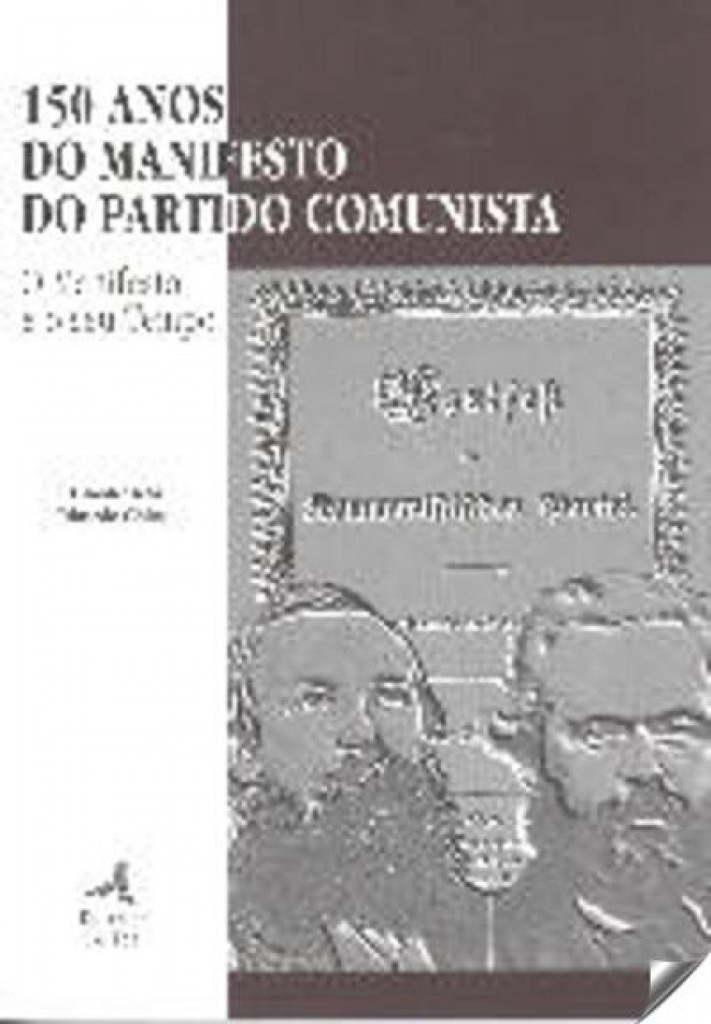 150 ANOS DO MANIFESTO DO PARTIDO COMUNISTAO MANIFESTO E O SEU TEMPO