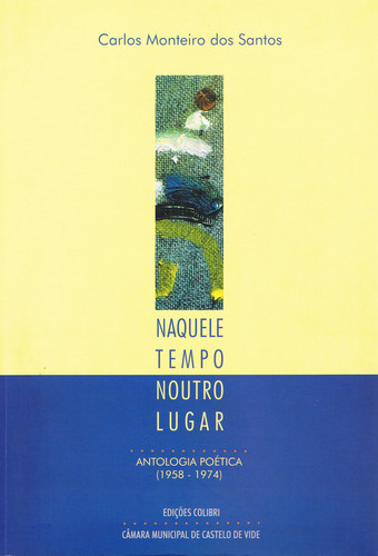 NAQUELE TEMPO, NOUTRO LUGAR - ANTOLOGIA POÉTICA (1958 - 1974)