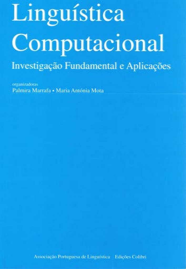 LINGUÍSTICA COMPUTACIONAL: INVESTIGAÇÃO FUNDAMENTAL E APLICAÇÕES(EM CO-EDIÇÃO COM A ASSOCIAÇÃO PORTU