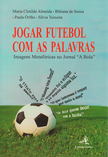 JOGAR FUTEBOL COM AS PALAVRASIMAGENS METAFÓRICAS NO JORNAL A BOLAö