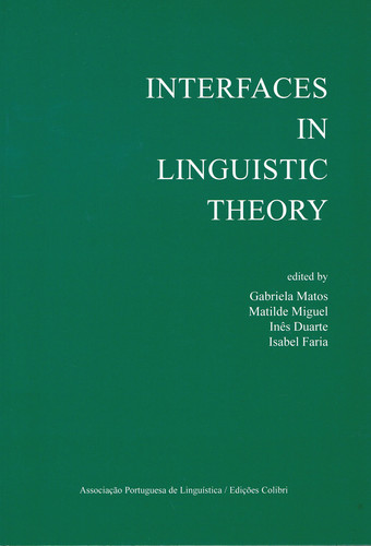 INTERFACES IN LINGUISTIC THEORY(EM CO-PRODUÇÃO COM A ASSOCIAÇÃO PORTUGUESA DE LINGUÍSTICA)