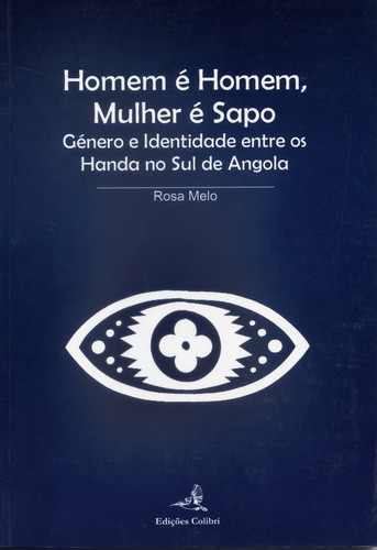 HOMEM É HOMEM, MULHER É SAPO - GÉNERO E IDENTIDADE ENTRE OS HANDA NO SUL DE ANGOLA