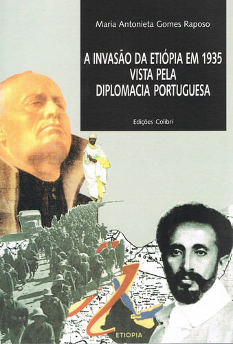 A INVASÃO DA ETIÓPIA EM 1935. VISTA PELA DIPLOMACIA PORTUGUESA