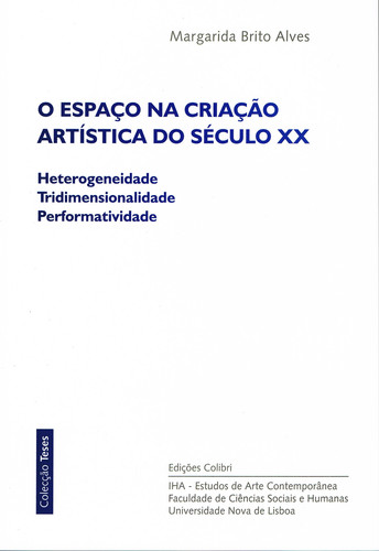 O ESPAÇO NA CRIAÇÃO ARTÍSTICA DO SÉCULO XX - HETEROGENEIDADE, TRIDIMENSIONALIDADE, PERFORMATIVIDADE