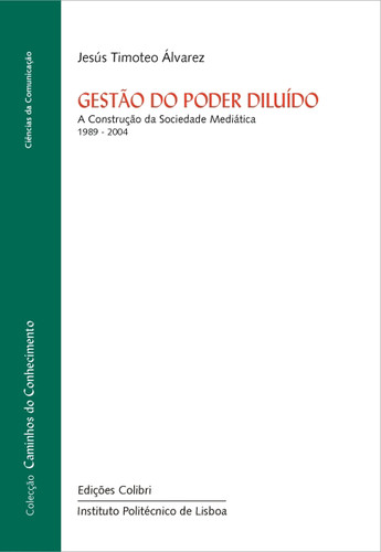 GESTÃO DO PODER DILUÍDO - A CONSTRUÇÃO DA SOCIEDADE MEDIÁTICA