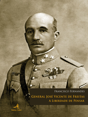 GENERAL JOSÉ VICENTE DE FREITAS - A LIBERDADE DE PENSAR