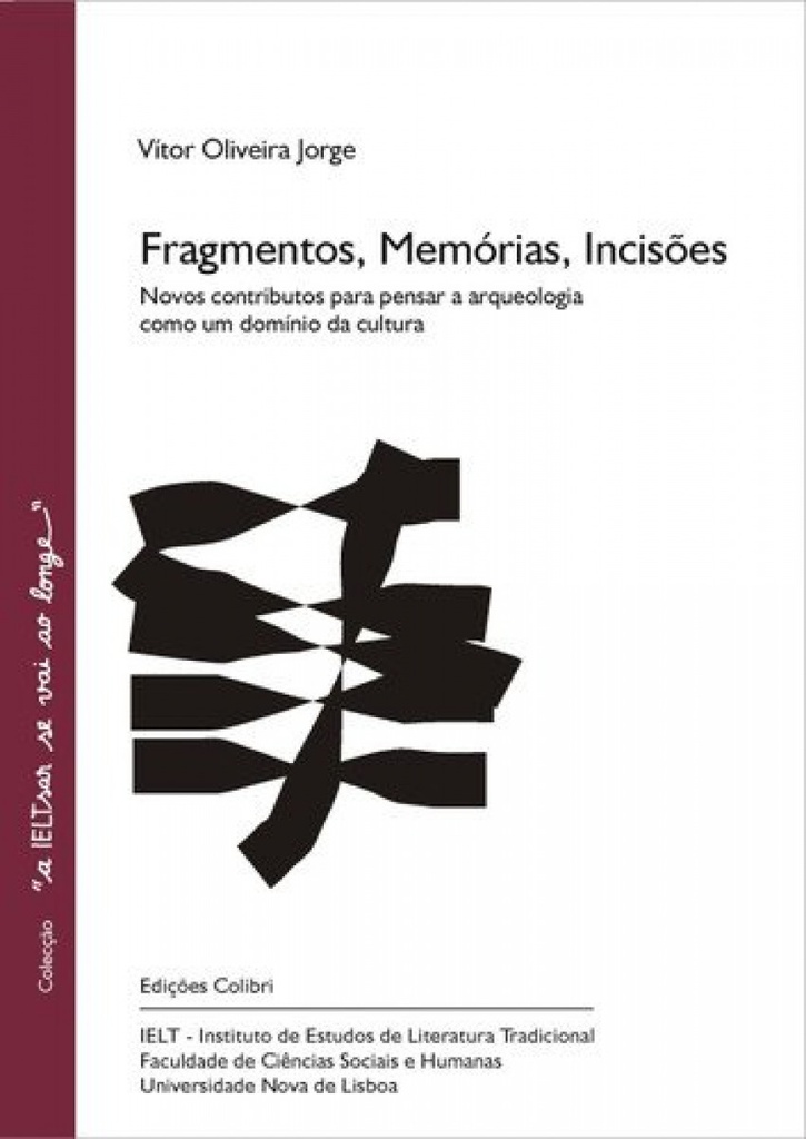 FRAGMENTOS, MEMÓRIAS, INCISÕES - NOVOS CONTRIBUTOS PARA PENSAR A ARQUEOLOGIA COMO UM DOMÍNIO DA CULT