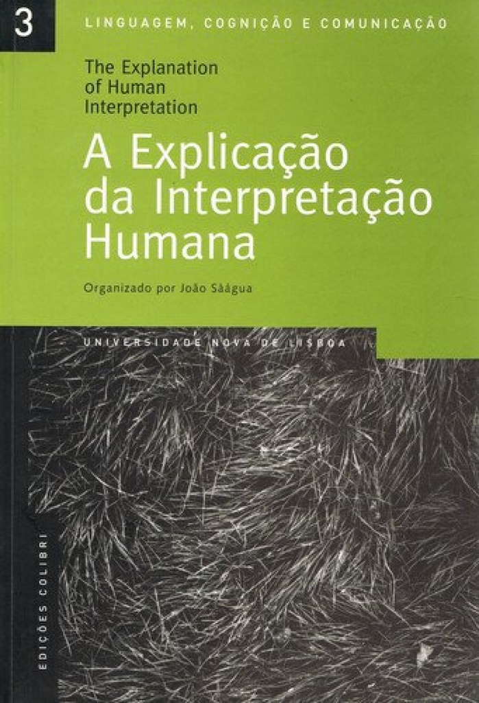 A EXPLICAÇÃO DA INTERPRETAÇÃO HUMANA = THE EXPLANATION OF HUMAN INTERPRETATION ACTAS DA CONFERÊNCIA