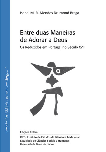 ENTRE DUAS MANEIRAS DE ADORAR A DEUS OS REDUZIDOS EM PORTUGAL NO SÉCULO XVII