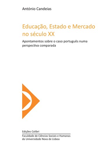 EDUCAÇÃO, ESTADO E MERCADO NO SÉCULO XX APONTAMENTOS SOBRE O CASO PORTUGUÊS NUMA PERSPECTIVA COMPARA