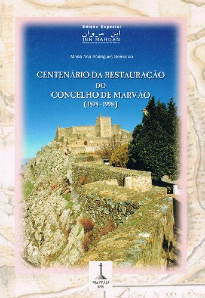 CENTENÁRIO DA RESTAURAÇÃO DO CONCELHO DE MARVÃO (1898-1998) NÚMERO ESPECIAL DE IBN MARUÁN: REVISTA C