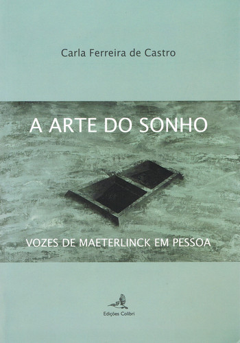 A ARTE DO SONHO - VOZES DE MAETERLINK EM PESSOA