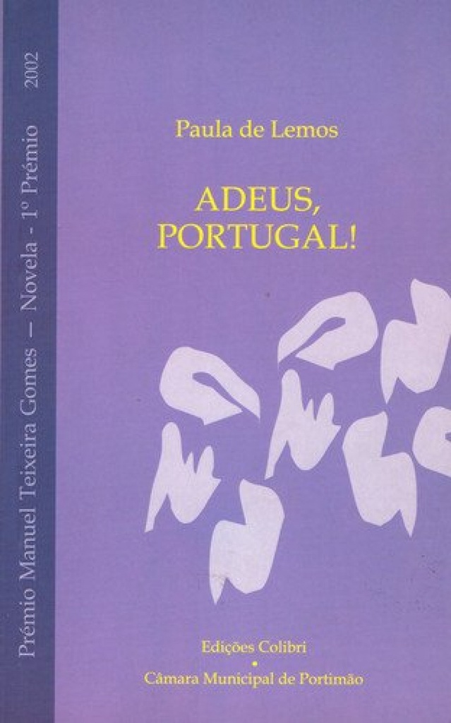 ADEUS, PORTUGAL PRÉMIO MANUEL TEXEIRA GOMES 2002 (NOVELA - 1.º PRÉMIO)