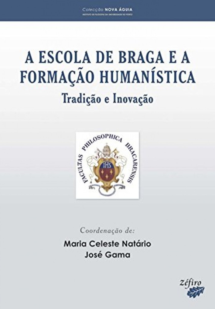 A ESCOLA DE BRAGA E A FORMAÇÃO HUMANÍSTICA: TRADIÇÃO E INOVAÇÃO