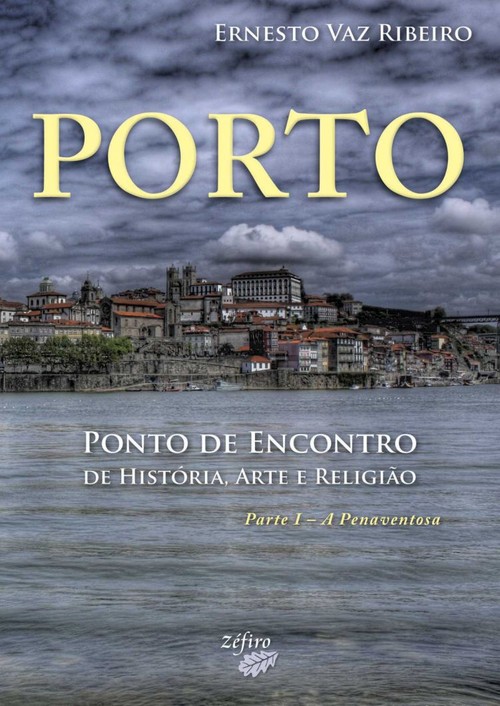 PORTO: PONTO DE ENCONTRO DE HISTÓRIA, ARTE E RELIGIÃO