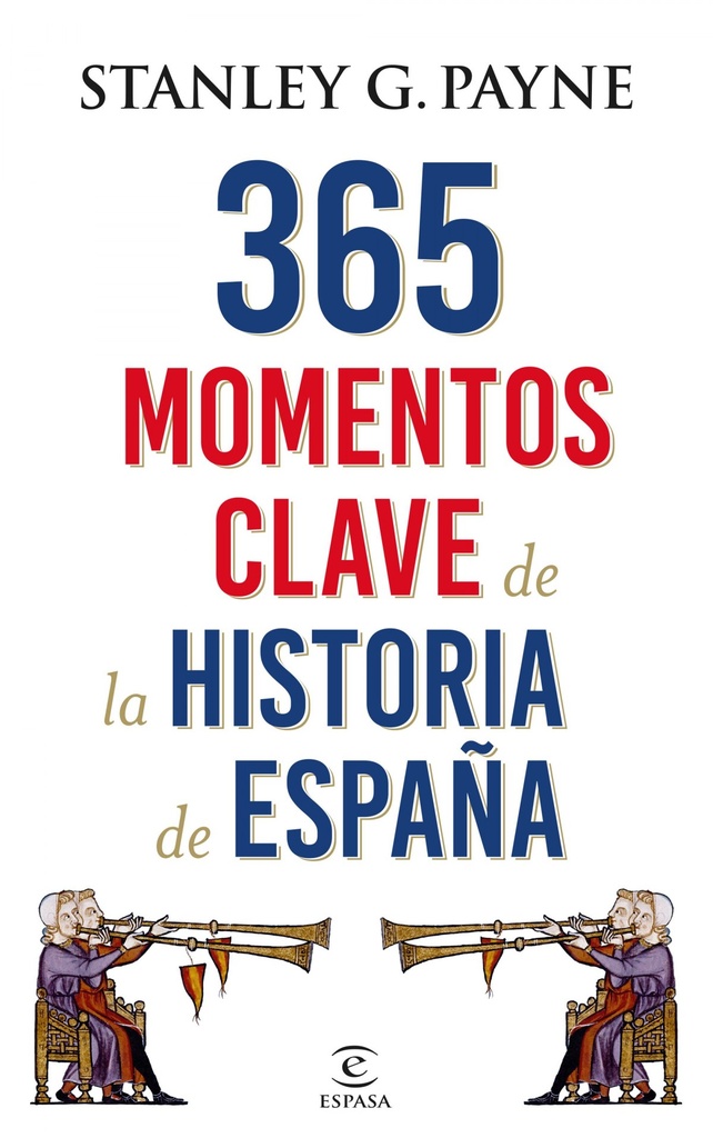 365 MOMENTOS CLAVE DE LA HISTORIA DE ESPAÑA