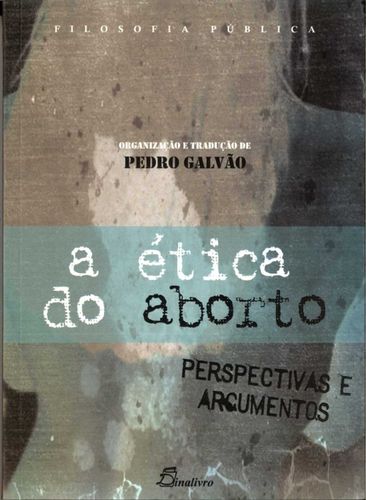 (PORT).ETICA DO ABORTO PERSPECTIVAS E ARGUMENTOS