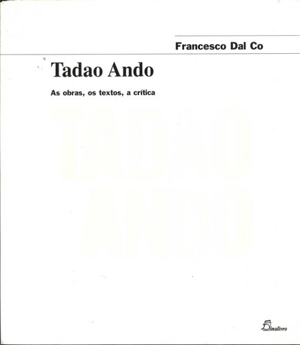 (PORT).TADAO ANDO AS OBRAS OS TEXTOS A CRITICA