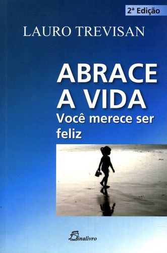 (PORT).ABRACE A VIDA VOCE MERECE SER FELIZ 2.ª EDICAO