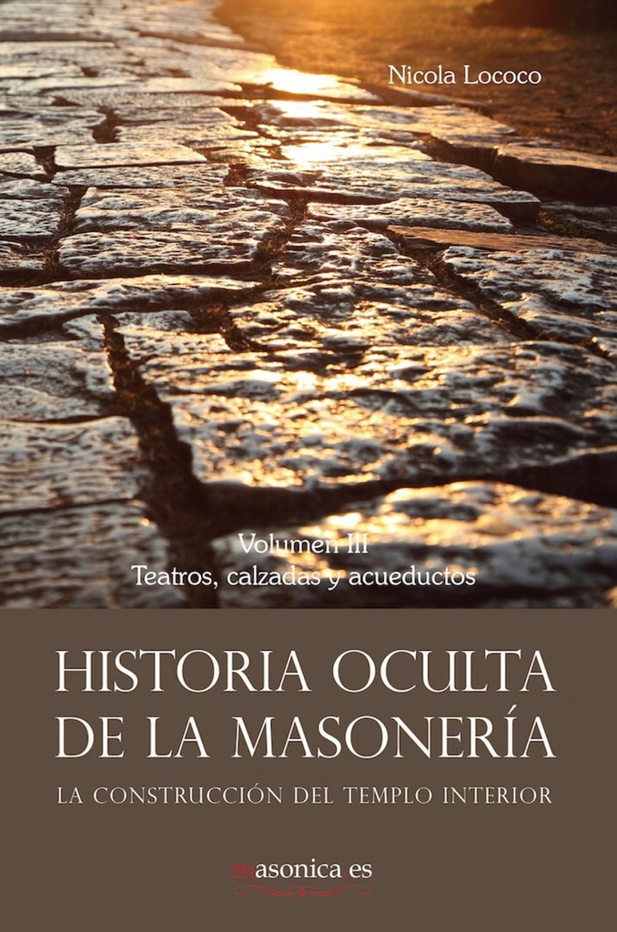 Historia oculta de la masonería III. Teatros, calzadas y acueductos