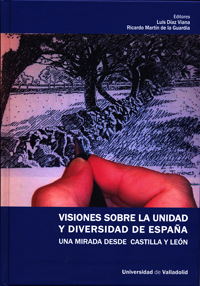 Visiones Sobre La Unidad Y Diversidad De España. Una Mirada Desde Castilla Y León