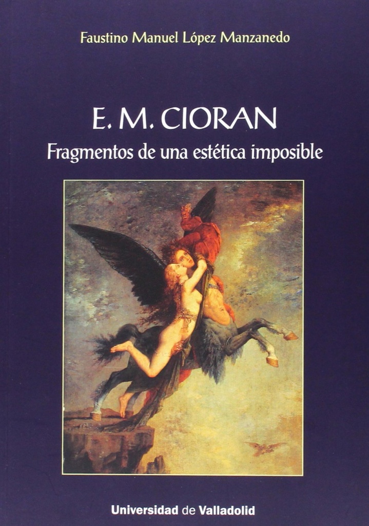 E. M. Ciorán. Fragmentos De Una Estética Imposible