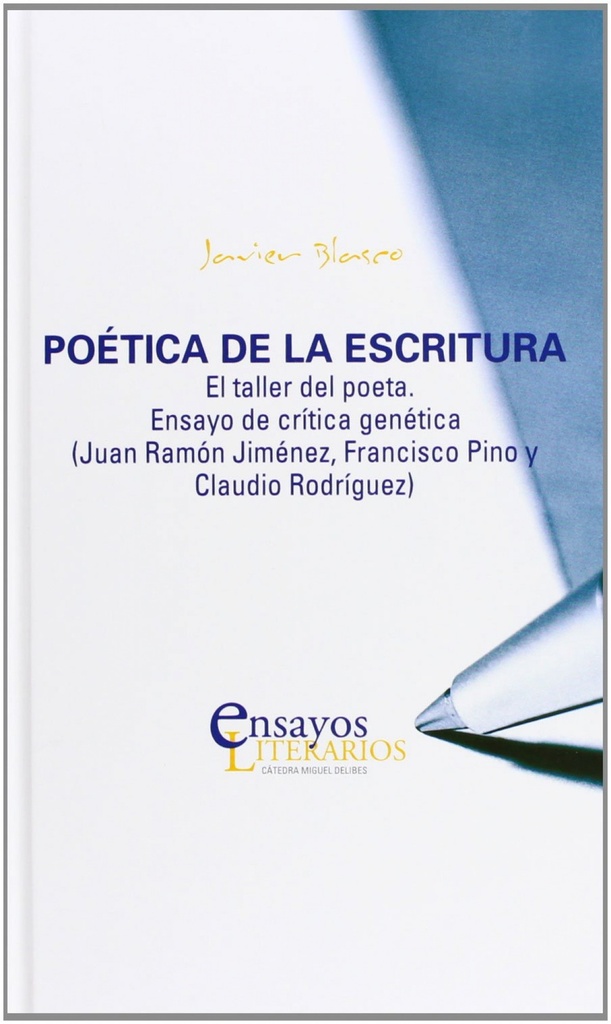 Poética De La Escritura. El Taller Del Poeta. Ensayo De Crítica Genética (juan Ramón Jiménez, Franci