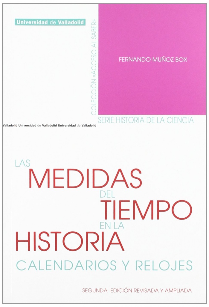 Medidas Del Tiempo En La Historia, Las. Calendarios Y Relojes. Segunda Edición Revisada Y Ampliada