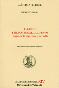 Felipe Ii Y El Portugal Dos Povos. Imágenes De Esperanza Y Revuelta