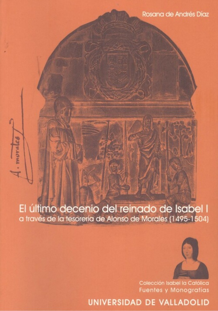 Ultimo Decenio Del Reinado De Isabel I A Través De La Tesorería De A. De Morales (1495-1504), El