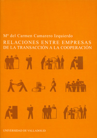 Relaciones Entre Empresas, Las. De La Transaccion A La Cooperación