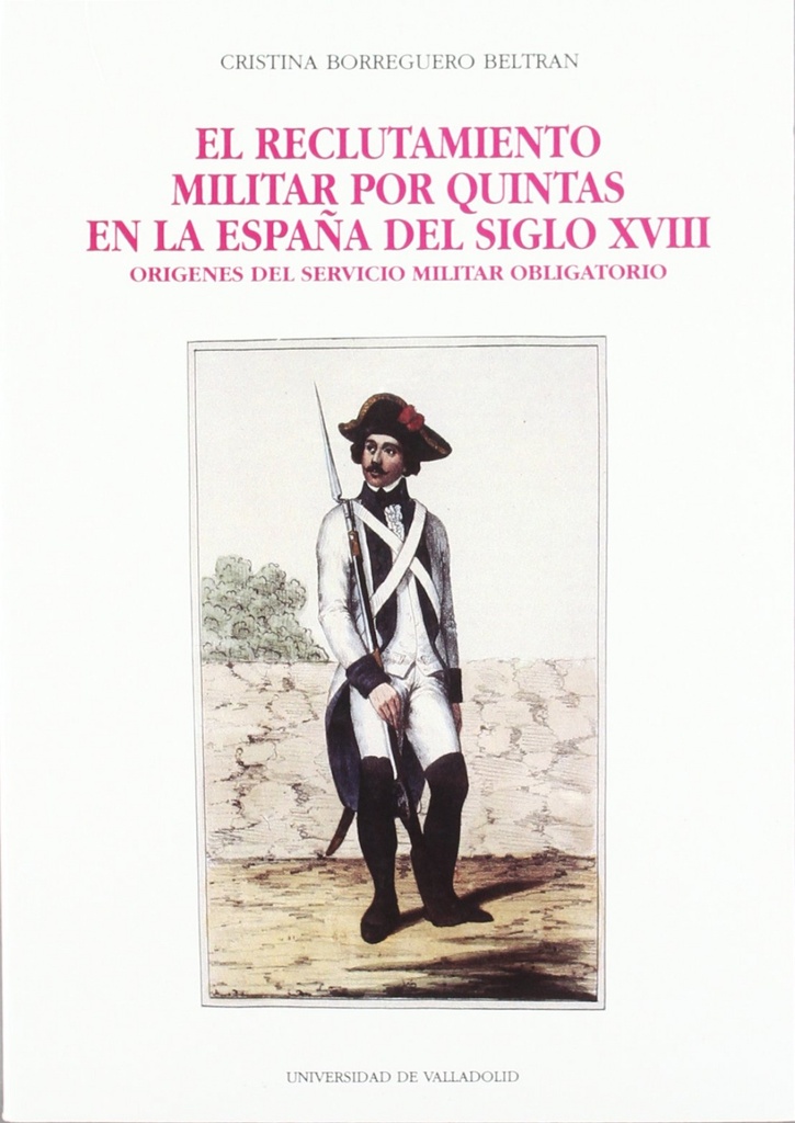 Reclutamiento Militar Por Quintas En La España Del Siglo Xviii, El. Orígenes Del Servicio Militar Ob