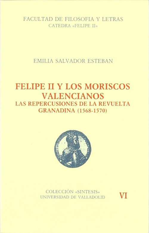 Felipe Ii Y Los Moriscos Valencianos. Las Repercusiones De La Revuelta Granadina (1568-1570)