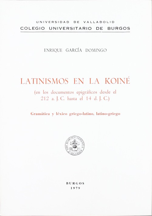 Latinismos En La Koiné (documentos Epigráficos Desde El 212 A. J.c. Hasta El 14 D. J.c.)