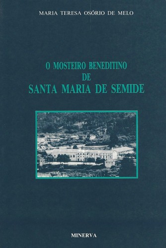 O Mosteiro Beneditino de Santa Maria de Semide