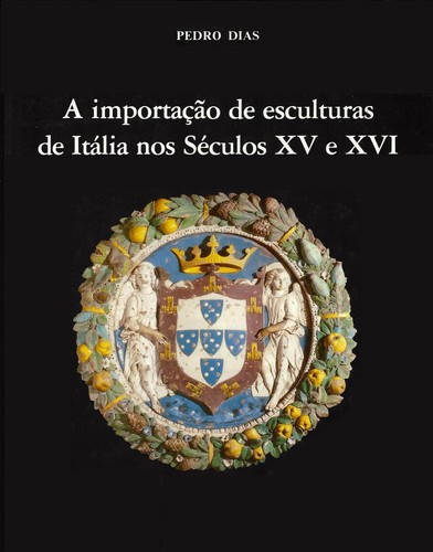 A ImportaÇao de Esculturas de Itália nos Séculos XV e XVI