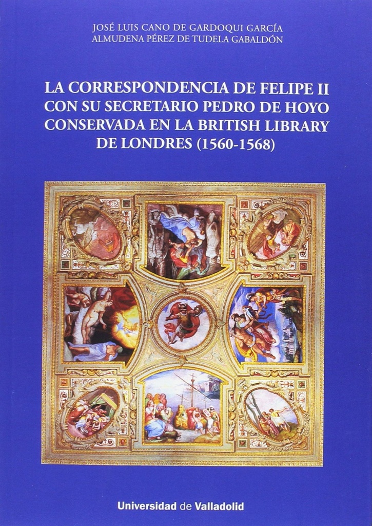 Correspondencia de Felipe II con su secretario Pedro de Hoyo