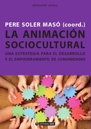 La animación sociocultural. Una estrategia para el desarrollo y el empoderamiento de comunidades