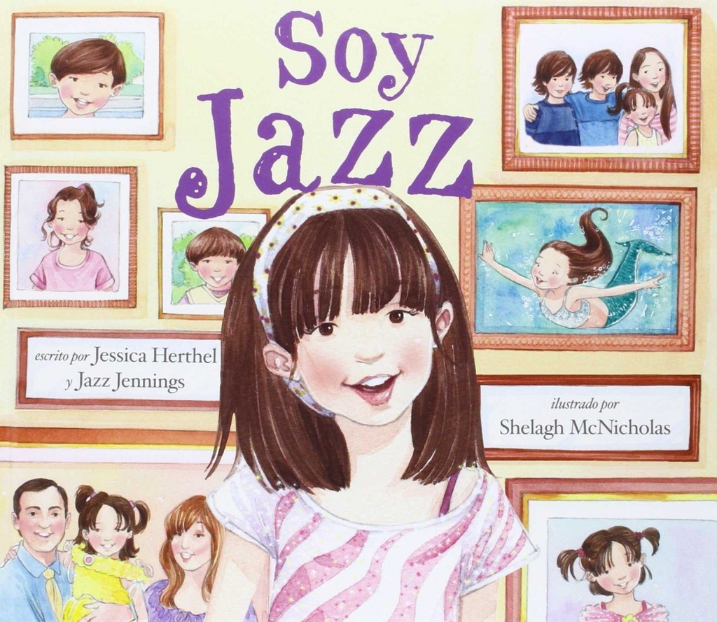 SOY JAZZ - Jessica Herthel y Jazz Jennings, Ilustrado por Shelag McNicholas