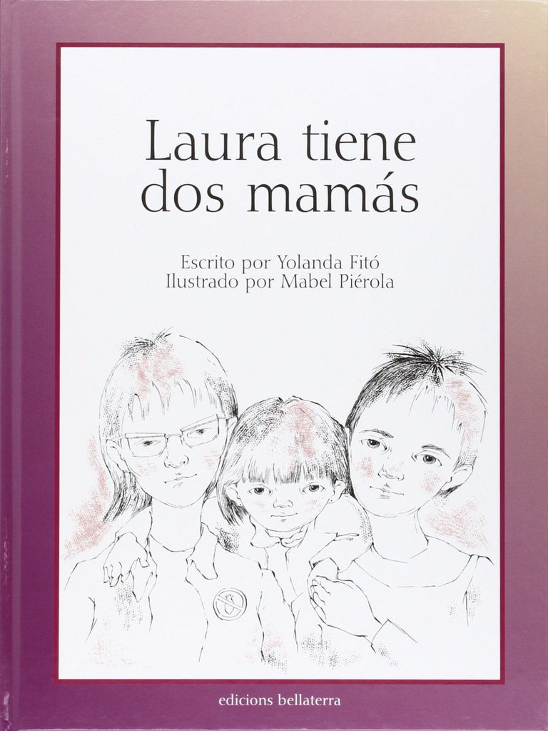 LAURA TIENE DOS MAMAS - Escrito por Yolanda Fitó, Ilustrado por Mabel Piérola