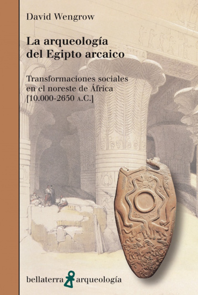 LA ARQUEOLOGIA DEL EGIPTO ARCAICO - David Wengrow (AR 31)