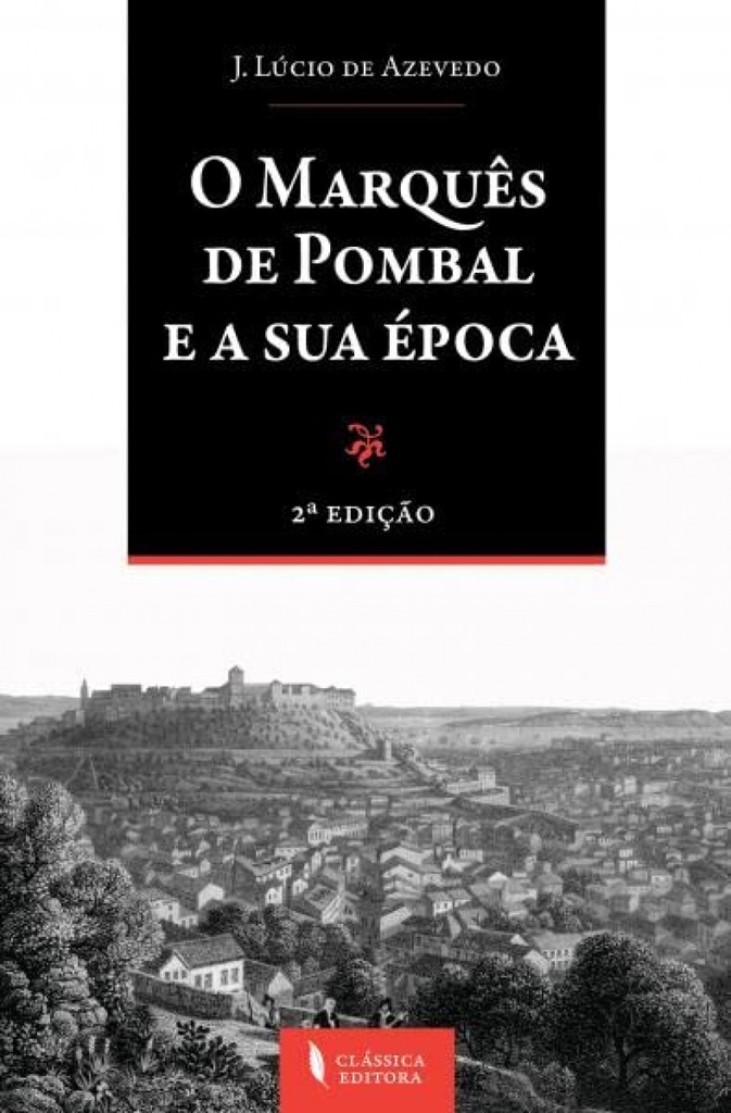 Marques de Pombal e a Sua Epoca, O