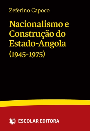 Nacionalismo e ConstruÇao do Estado-Angola (1945-1975)