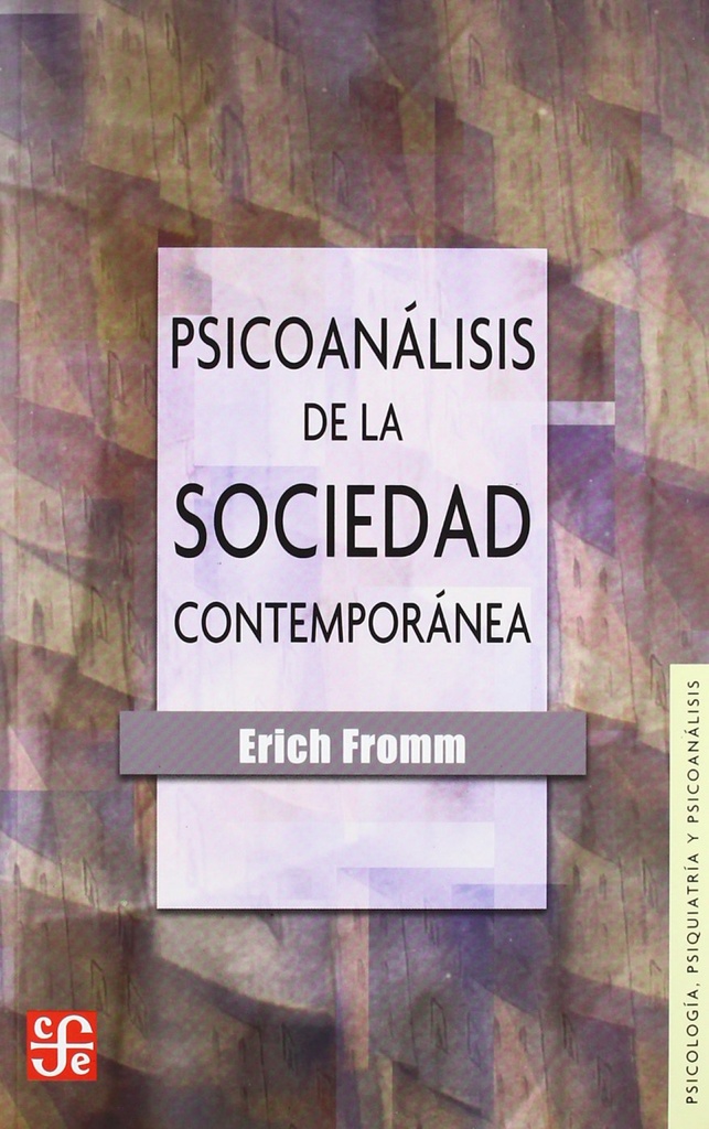 Psicoanálisis de la sociedad contemporánea : hacia una sociedad sana