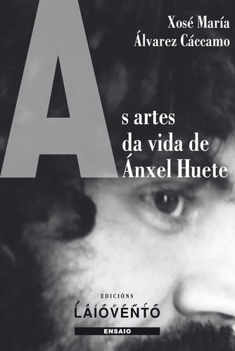 As artes da vida de Ánxel Huete