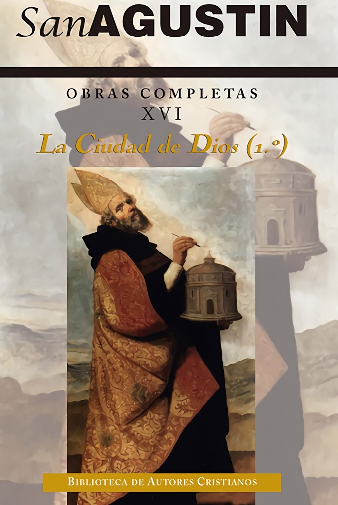 Obras completas de San Agustín.XVI: Escritos apologéticos (3.º): La ciudad de Dios (1.º)