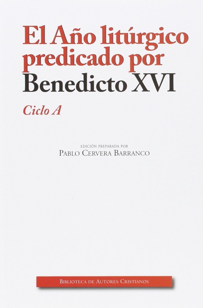 El Año litúrgico predicado por Benedicto XVI.Ciclo A