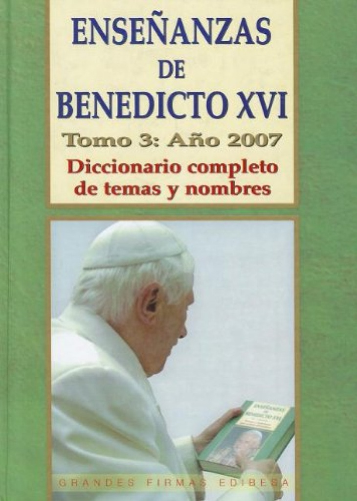 Enseñanzas de Benedicto XVI.Tomo 3: Año 2007